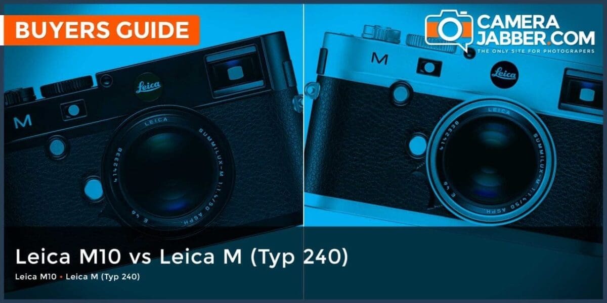 Leica M10 vs Leica M (Typ 240): what are the key differences?