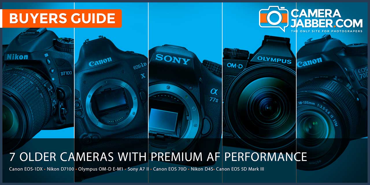 7 older cameras that offer premium autofocus performance